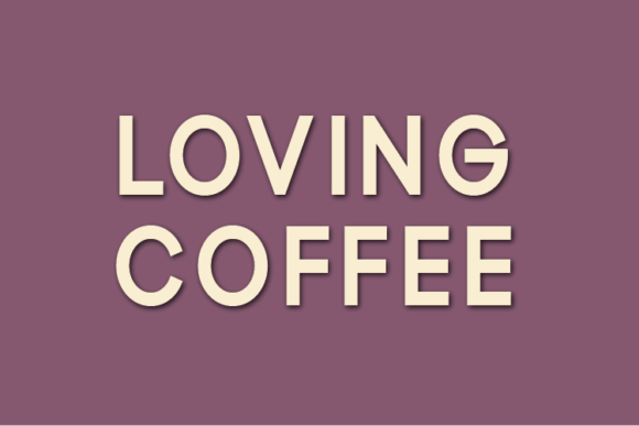 Loving Coffee Font: A Modern Sans Serif for Crafters